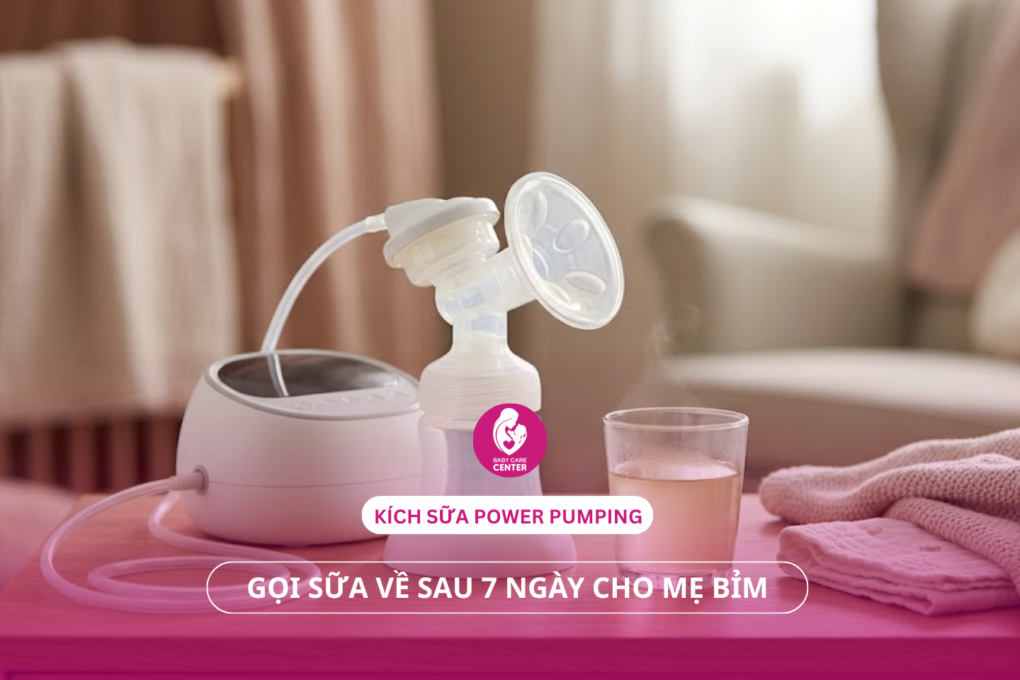 Kích sữa Power Pumping: Gọi sữa về sau 7 ngày cho mẹ bỉm