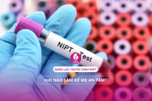 Sàng lọc trước sinh NIPT: Khi nào làm để mẹ an tâm?
