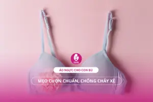 Áo ngực cho con bú: Mẹo chọn chuẩn, chống chảy xệ