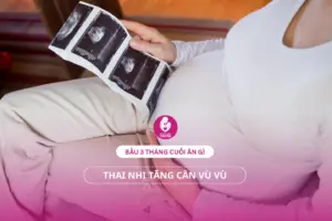 Bầu 3 tháng cuối ăn gì để thai nhi tăng cân vù vù?