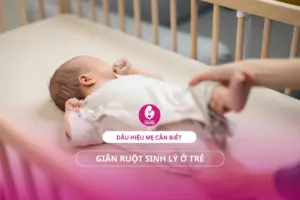 Giãn ruột sinh lý và dấu hiệu mẹ cần biết.