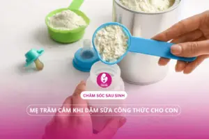 Giải pháp chăm sóc sau sinh: Mẹ trầm cảm khi dặm sữa công thức cho con.