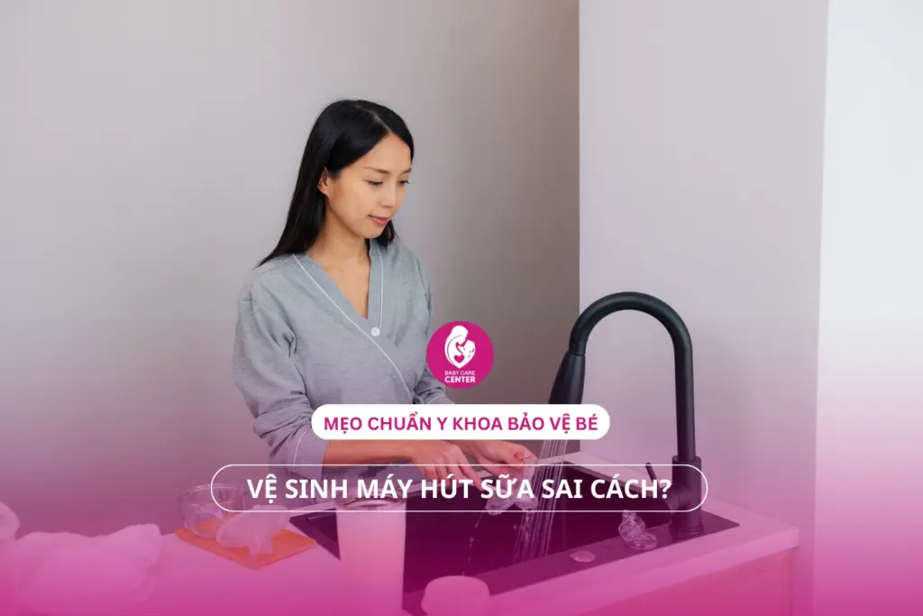 Vệ sinh máy hút sữa sai cách? Mẹo chuẩn y khoa bảo vệ bé