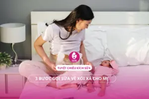 Tuyệt Chiêu Kích Sữa: 3 Bước Gọi Sữa Về Xối Xả Cho Mẹ.