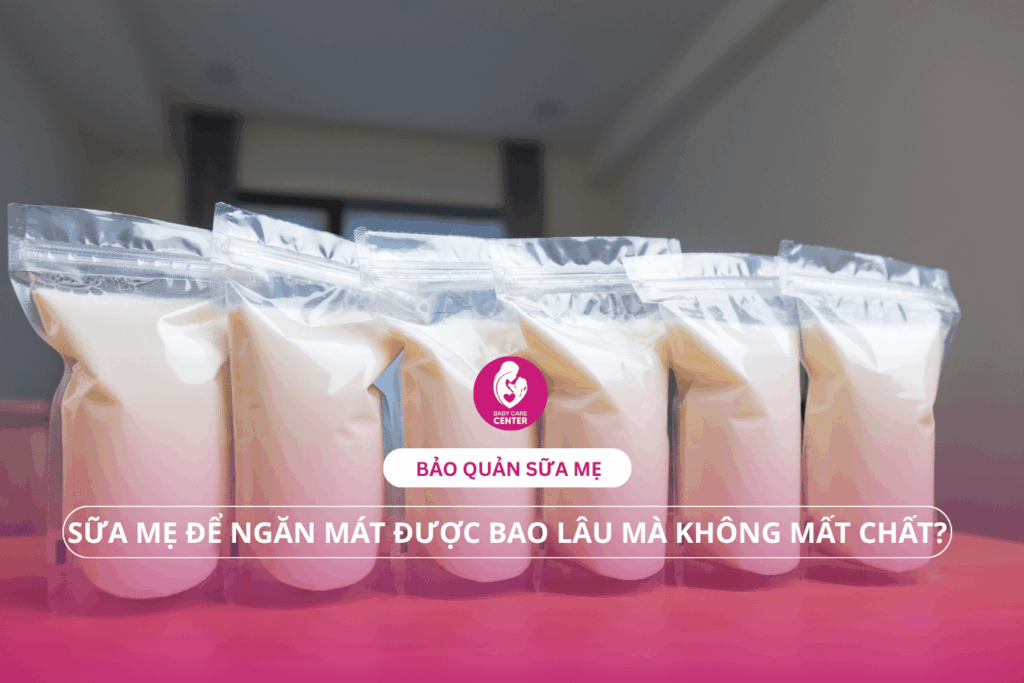 Sữa mẹ để ngăn mát được bao lâu mà không mất chất?