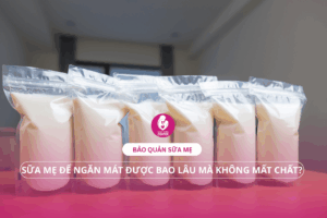 Sữa mẹ để ngăn mát được bao lâu mà không mất chất?