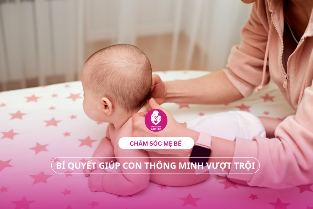 Chăm sóc mẹ bé: Bí quyết giúp con thông minh vượt trội