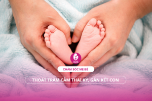 Chăm sóc mẹ bé: Thoát trầm cảm thai kỳ, gắn kết con