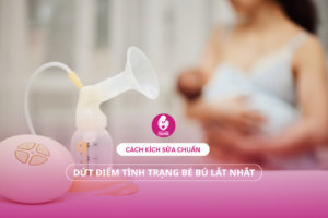 Cách kích sữa chuẩn: Dứt điểm tình trạng bé bú lắt nhắt.