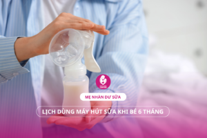 Lịch dùng máy hút sữa khi bé 6 tháng: Mẹ nhàn sữa dư