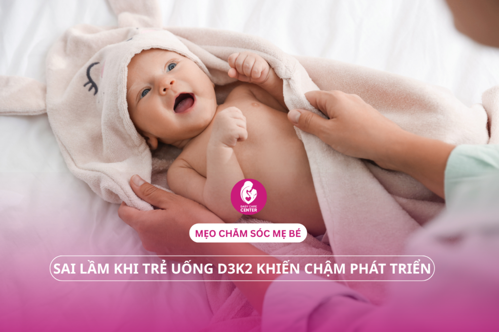 Sai lầm khi trẻ uống D3K2 khiến con chậm phát triển