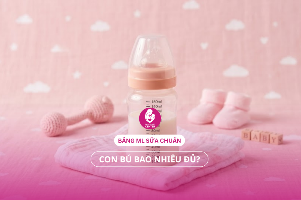 Bảng ml sữa cho bé chuẩn nhất: Con bú bao nhiêu đủ?