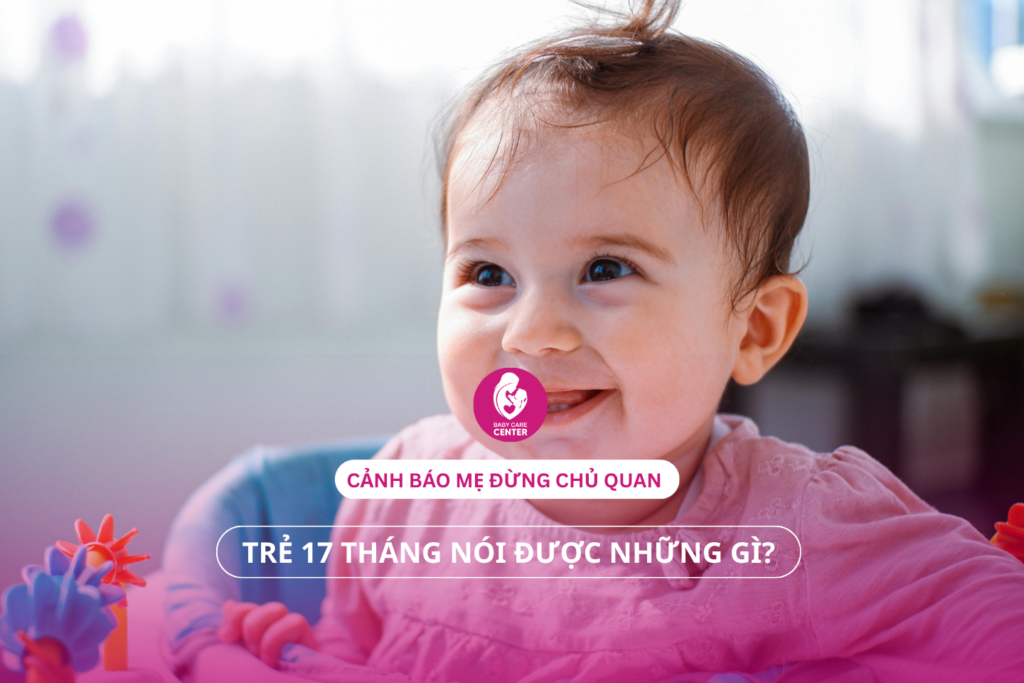 Trẻ 17 tháng nói được những gì? Cảnh báo mẹ đừng chủ quan
