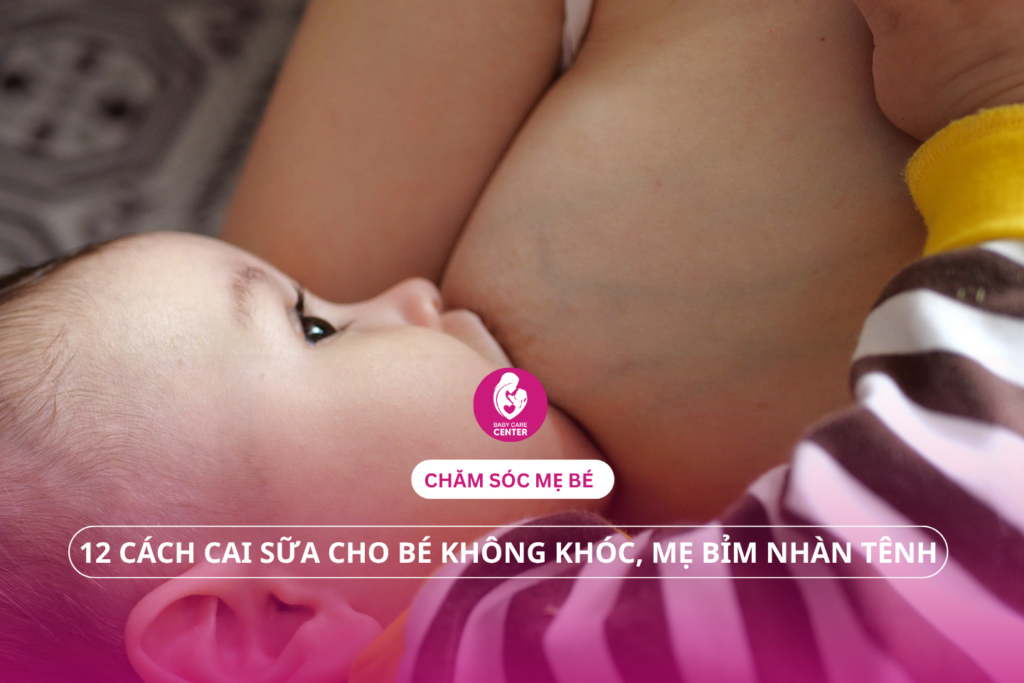 12 cách cai sữa cho bé không khóc, mẹ bỉm nhàn tênh