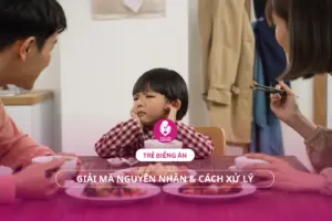 Vì sao trẻ biếng ăn? Giải mã nguyên nhân & cách xử lý