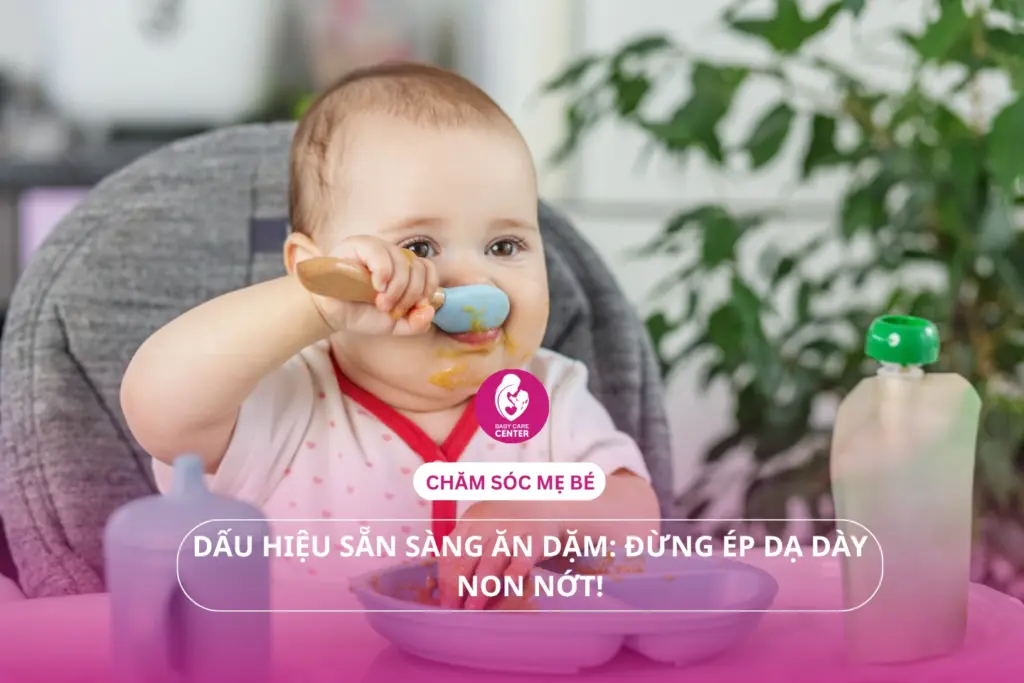 Dấu hiệu sẵn sàng ăn dặm: Đừng ép dạ dày non nớt!