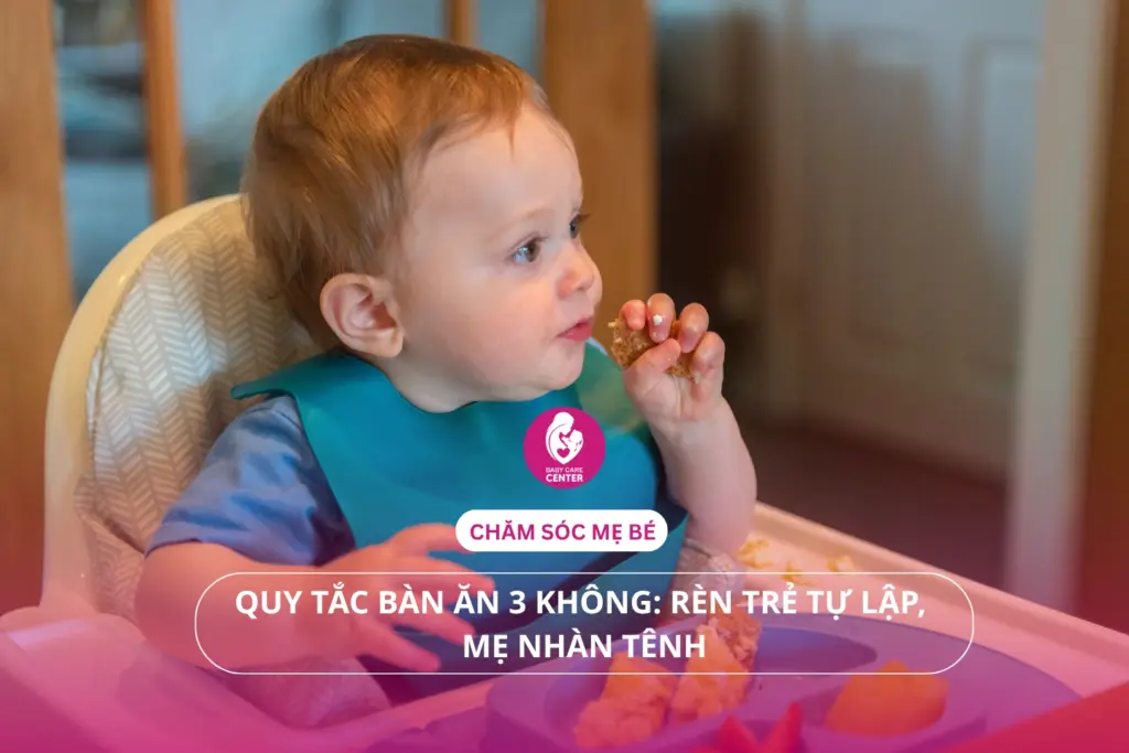 Quy tắc bàn ăn 3 không: Rèn trẻ tự lập, mẹ nhàn tênh.
